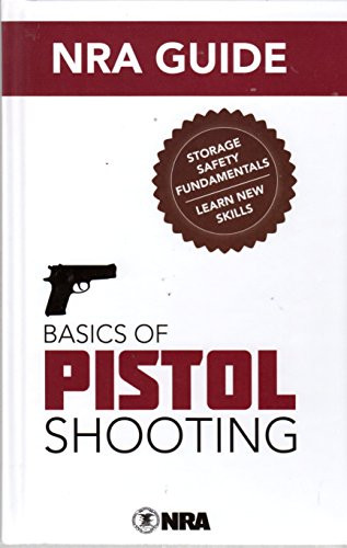 NRA Guide Basics of Pistol Shooting
