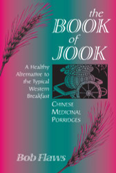 Book of Jook: Chinese Medicinal Porridges--A Healthy Alternative