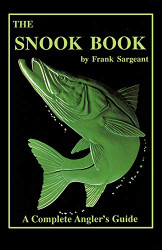Snook Book: A Complete Anglers Guide