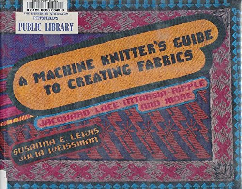 Machine Knitter's Guide to Creating Fabrics