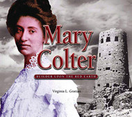 Mary Colter: Builder Upon the Red Earth