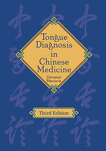 Tongue Diagnosis in Chinese Medicine (3rd Ed.)