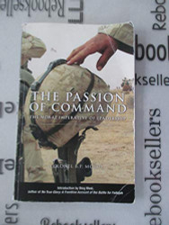 Passion of Command: The Moral Imperative of Leadership