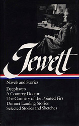 Jewett: Novels and Stories: Deephaven / A Country Doctor / The Country