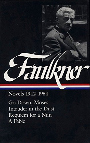 William Faulkner: Novels 1942-1954: Go Down Moses / Intruder