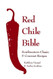 Red Chile Bible: Southwestern Classic & Gourmet Recipes