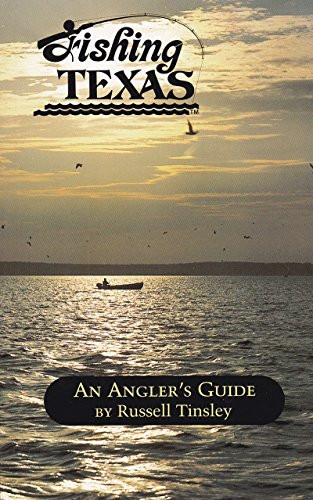 Fishing Texas: An Angler's Guide