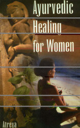 Ayurvedic Healing for Women: Herbal Gynecology