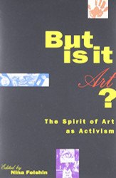But Is It Art?: The Spirit of Art as Activism