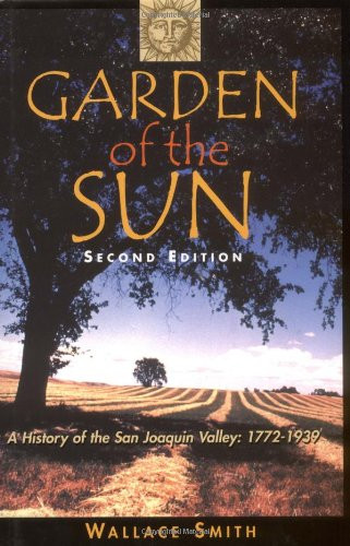 Garden of the Sun: A History of the San Joaquin Valley 1772-1939