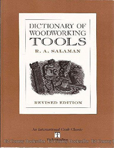 Dictionary of Woodworking Tools C. 1700-1970 and Tools of Allied