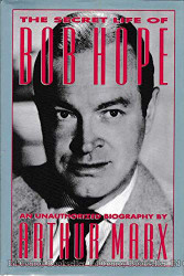 Secret Life of Bob Hope: An Unauthorized Biography