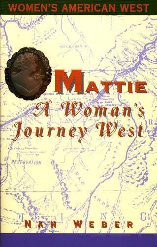 Mattie: A Woman's Journey West (Women's American West)