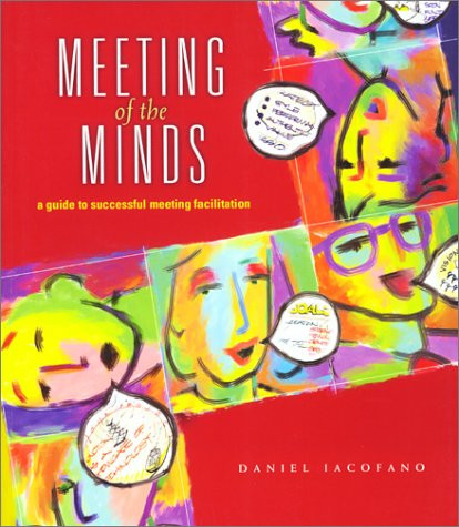 Meeting of the Minds: A Guide to Successful Meeting Facilitation