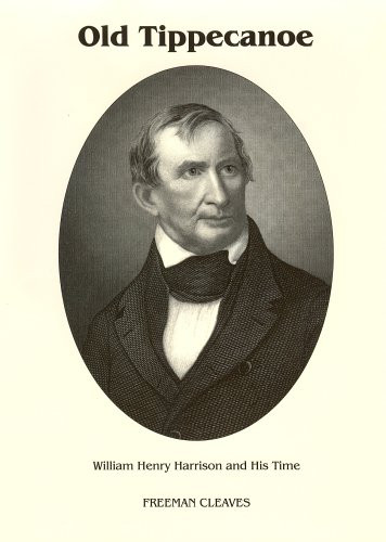 Old Tippecanoe: William Henry Harrison and His Time