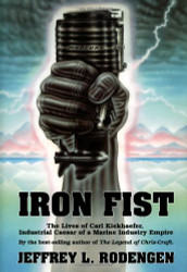 Iron Fist: The Lives of Carl Kiekhaefer