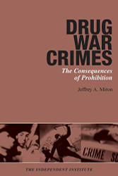 Drug War Crimes: The Consequences of Prohibition