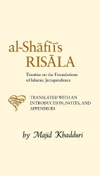Al-Shafi'i's Risala: Treatise on the Foundations of Islamic
