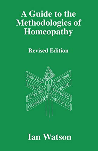 Guide To The Methodologies Of Homeopathy