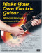 Make Your Own Electric Guitar