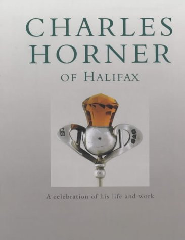 Charles Horner of Halifax: A Celebration of His Life and Work