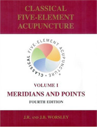 Classical Five-Element Acupuncture Volume 1