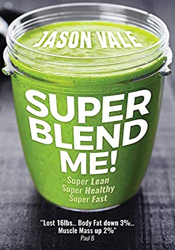 Super Blend Me! The Protein Plan for People Who Want to Get ...