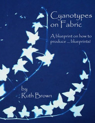 Cyanotypes on Fabric: A blueprint on how to produce ... blueprints!