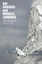 Air Crashes and Miracle Landings: 60 Narratives