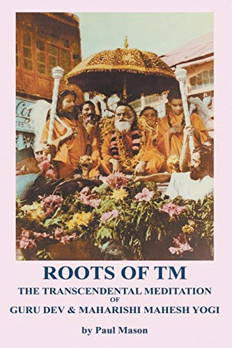 Roots of TM: The Transcendental Meditation of Guru Dev & Maharishi