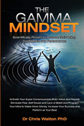 Gamma Mindset - Create the Peak Brain State and Eliminate
