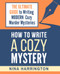 HOW TO WRITE A COZY MYSTERY