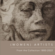 Women Artists From the Collection 1800-2022