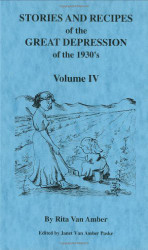 Stories And Recipes of the Great Depression of the 1930's Volume 4