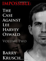 Impossible: The Case Against Lee Harvey Oswald (volume 2)