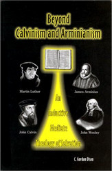 Beyond Calvinism and Arminianism