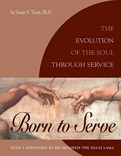 Born to Serve: The Evolution of the Soul Through Service