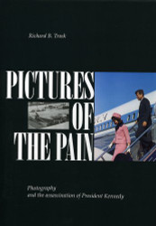 Pictures of the Pain: Photography and the Assassination of President