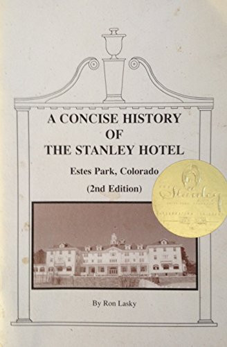 Concise History of the Stanley Hotel Estes Park Colorado Concise History of the Stanley Hotel Estes Park Colorado