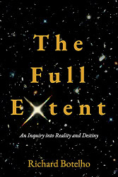 Full Extent: An Inquiry into Reality and Destiny