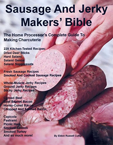 Sausage And Jerky Makers' Bible