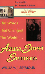 Words that Changed the World: Azusa Street Sermons