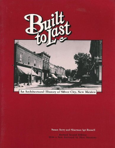 Built to Last: An Architectural History of Silver City New Mexico