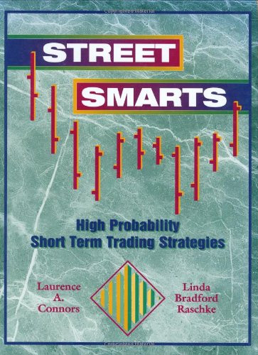 Street Smarts: High Probability Short-Term Trading Strategies