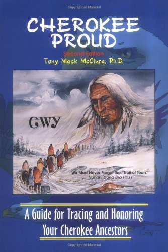 Cherokee Proud: A Guide for Tracing and Honoring Your Cherokee
