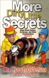 More Dirty Little Secrets About Black History Its Heroes and Other Volume 2