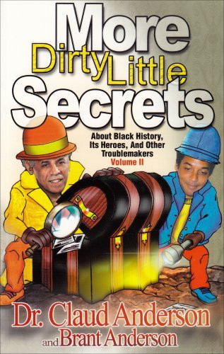 More Dirty Little Secrets About Black History Its Heroes and Other Volume 2