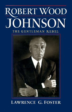 Robert Wood Johnson -- The Gentleman Rebel
