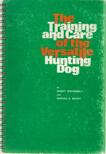 training and care of the versatile hunting dog