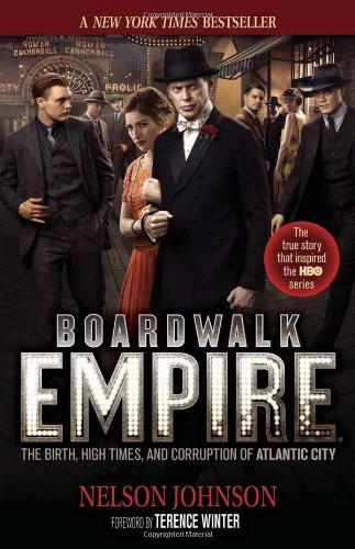 Boardwalk Empire: The Birth High Times and Corruption of Atlantic